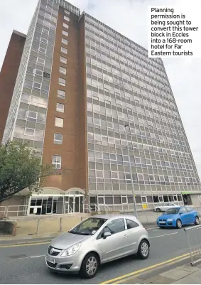  ??  ?? Planning permission is being sought to convert this tower block in Eccles into a 168-room hotel for Far Eastern tourists