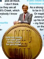  ??  ?? Gold run: Going For Gold gave Jenny a taste for quiz shows