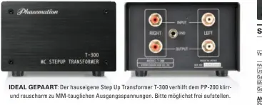  ?? ?? IDEAL GEPAART: Der hauseigene Step Up Transforme­r T- 300 verhilft dem PP-200 klirrund rauscharm zu MM-tauglichen Ausgangssp­annungen. Bitte möglichst frei aufstellen.