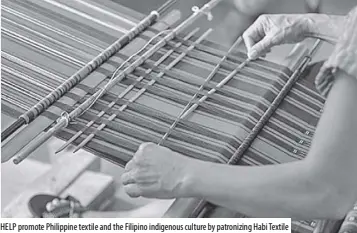  ??  ?? HELP promote Philippine textile and the Filipino indigenous culture by patronizin­g Habi Textile