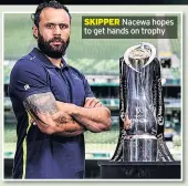  ??  ?? SKIPPER Nacewa hopes to get hands on trophy