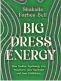  ?? ?? ■ Big Dress Energy by Shakaila Forbesbell is published in hardback by Piatkus, priced £16.99