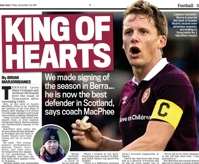  ??  ?? Captain Fantastic: Berra is exactly the kind of leader Hearts lacked over previous seasons, according to Tynecastle No 2 MacPhee (inset)