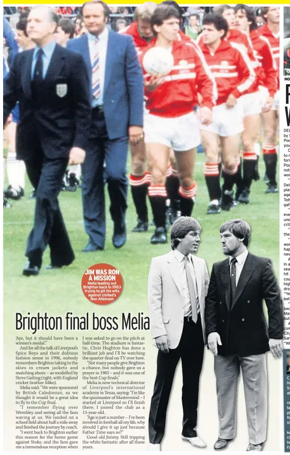  ??  ?? JIM WAS RON A MISSION Melia leading out Brighton back in 1983 trying to pit his wits against United’s Ron Atkinson