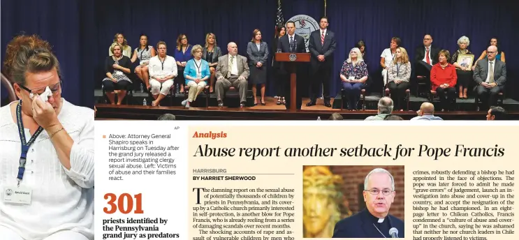  ?? AP ?? Above: Attorney General Shapiro speaks in Harrisburg on Tuesday after the grand jury released a report investigat­ing clergy sexual abuse. Left: Victims of abuse and their families react.