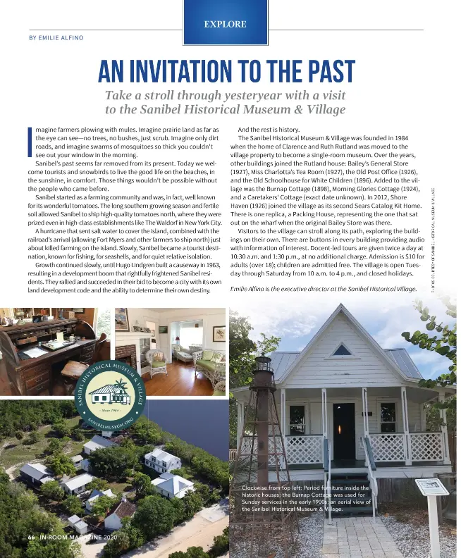  ??  ?? Clockwise from top left: Period furniture inside the historic houses; the Burnap Cottage was used for Sunday services in the early 1900s; an aerial view of the Sanibel Historical Museum & Village.