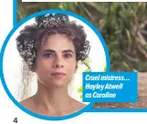  ??  ?? Cruel mistress… Hayley Atwell as Caroline