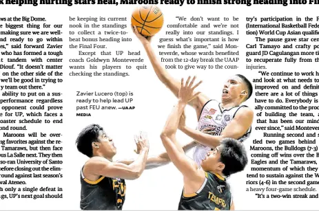  ?? —UAAP MEDIA ?? Zavier Lucero (top) is ready to help lead UP past FEU anew.