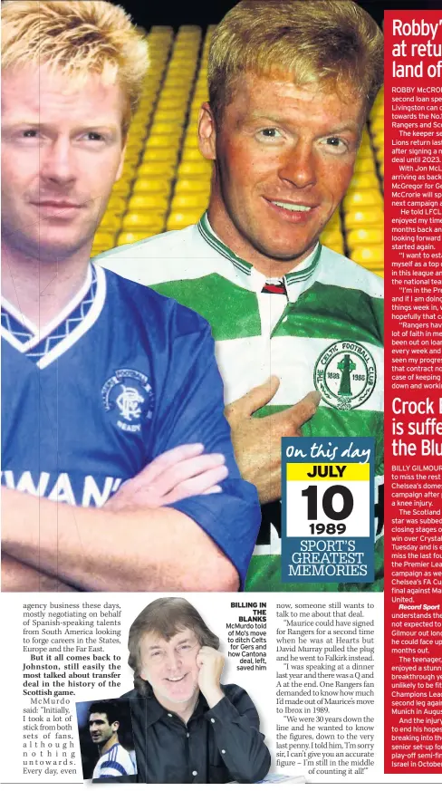  ??  ?? Billing in The BlanKs McMurdo told of Mo’s move to ditch Celts for Gers and how Cantona deal, left, saved him