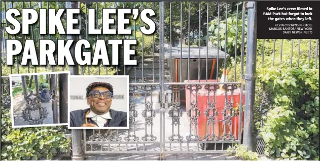  ?? KEVIN C DOWNS PHOTOS; MARCUS SANTOS/ NEW YORK DAILY NEWS (INSET) ?? Spike Lee’s crew filmed in BAM Park but forgot to lock the gates when they left.