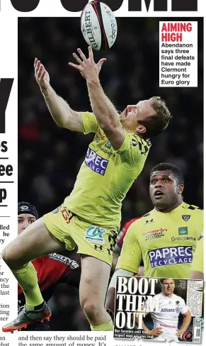  ??  ?? AIMING HIGH Abendanon says three final defeats have made Clermont hungry for Euro glory
SHAME: Saracens cheated cap