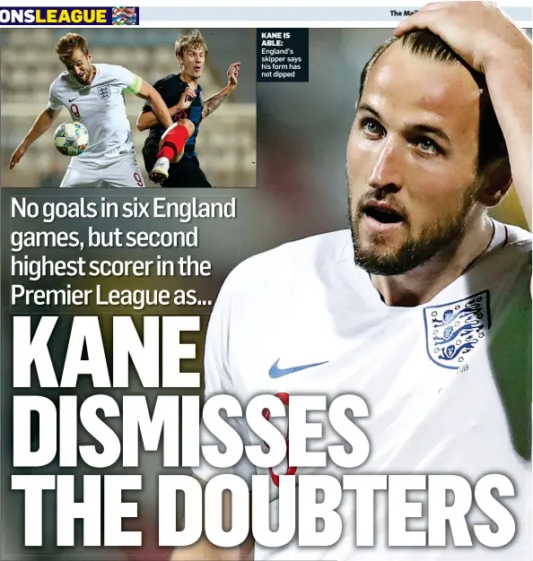  ??  ?? KANE IS ABLE: England’s skipper says his form has not dipped