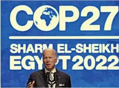  ?? ?? COP OUT?: President Joe Biden speaks at COP27.