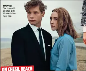  ??  ?? movie: Saoirse with co-star Billy Howle in her new film ON CHESIL BEACH