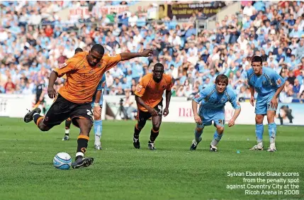  ?? ?? Sylvan Ebanks-blake scores from the penalty spot against Coventry City at the Ricoh Arena in 2008