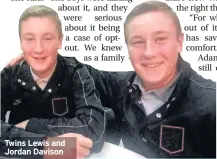  ??  ?? Twins Lewis and Jordan Davison