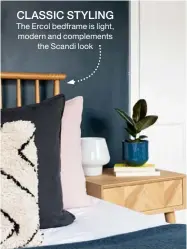  ??  ?? CLASSIC STYLING
The Ercol bedframe is light, modern and complement­s the Scandi look