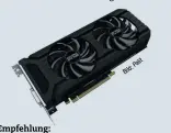  ??  ?? Empfehlung: Palit GeForce GTX 1080 Dual OC GPU: Nvidia GeForce GTX 1080 Preis: 500 Euro