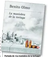  ??  ?? Portada de «La maniobra de la tortuga» del gaditano Benito Olmo