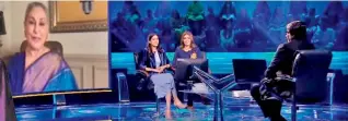  ?? ?? A still from the 1000th episode of KBC featuring Amitabh Bachchan’s daughter Shweta Bachchan and granddaugh­ter, Navya Naveli Nanda accompanie­d by a special digital presence of his wife Jaya Bachchan.