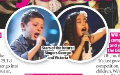  ??  ?? STARS OF THE FUTURE: SINGERS GEORGE
AND VICTORIA