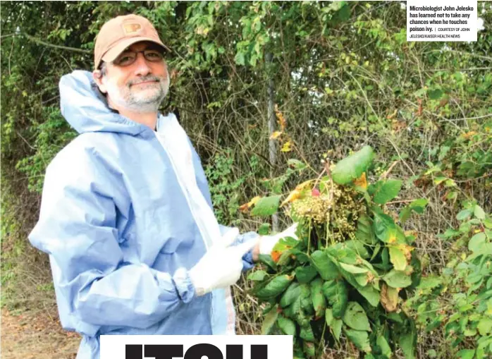  ?? | COURTESY OF JOHN JELESKO/KAISER HEALTH NEWS ?? Microbiolo­gist John Jelesko has learned not to take any chances when he touches poison ivy.