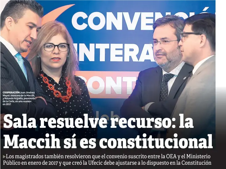  ??  ?? COOPERACIÓ­N Juan Jiménez Mayor, exvocero de la Maccih, y Rolando Argueta, presidente de la Corte, en una reunión en 2017.