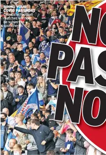  ?? BRING YOUR COVID PASSPORT Crowds at football matches will now be subject to spot checks ??