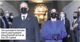  ??  ?? Vice president Kamala Harris and husband Doug Emhoff arrive at the US Capitol