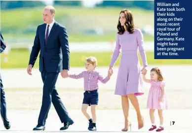  ??  ?? William and Kate took both their kids along on their most recent royal tour of Poland and Germany. Kate might have been pregnant at the time.