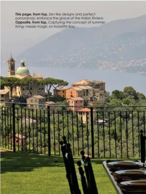  ??  ?? This page, from top, Zen like designs and perfect panoramas; embrace the grace of the Italian Riviera Opposite, from top, Capturing the concept of summer living; mezze magic on Kolokithi Bay