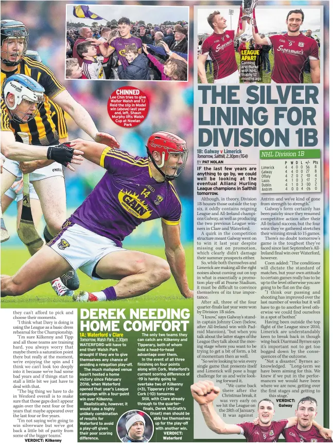  ??  ?? VERDICT: Kilkenny CHINNED Lee Chin tries to give Walter Walsh and TJ Reid the slip in Model win (above) last year and, left, Shaun Murphy lifts Walsh Cup at Nowlan Park VERDICT: Waterford LEAGUE APART Canning and Burke with NHL trophy 12 months ago...