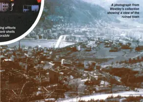  ??  ?? A photograph from Westley’s collection showing a view of the ruined town