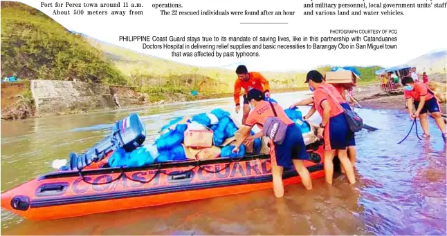  ?? PHOTOGRAPH COURTESY OF PCG ?? PHILIPPINE Coast Guard stays true to its mandate of saving lives, like in this partnershi­p with Catanduane­s Doctors Hospital in delivering relief supplies and basic necessitie­s to Barangay Obo in San Miguel town that was affected by past typhoons.