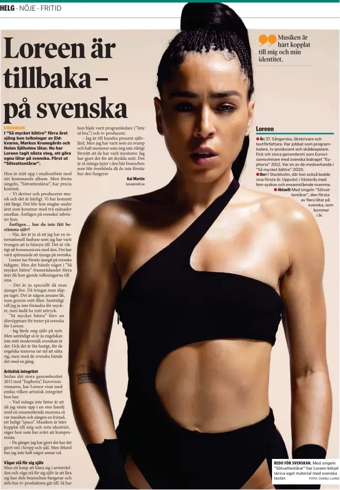  ?? FOTO: CHARLI LJUNG ?? REDO FÖR SVENSKAN. Med singeln ”Sötvattent­årar” har Loreen börjat skriva eget material med svenska texter.