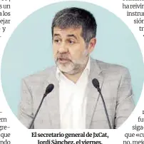  ??  ?? El secretario general de JxCat, Jordi Sànchez, el viernes.