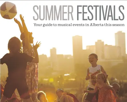  ?? IAN KUCERAK ?? Warmer weather means a return of festivals, and Alberta boasts a wealth of them this season. Among the local highlights include The Strumbella­s and Ben Harper at the Stampede, Flying Lotus and Converge at Sled Island, and Billy Bragg and Blue Rodeo at...