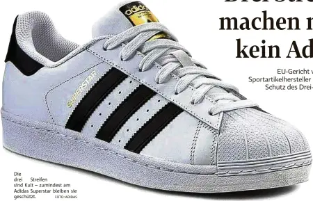  ??  ?? Die drei Streifen sind Kult – zumindest am Adidas Superstar bleiben sie geschützt.