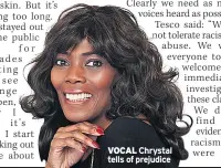  ??  ?? VOCAL Chrystal tells of prejudice