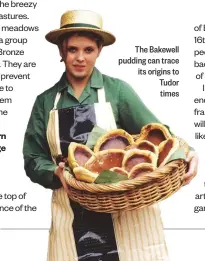  ??  ?? The Bakewell pudding can trace its origins to Tudor times