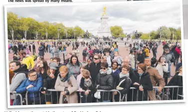  ??  ?? Well wishers gather outside the gates of Buckingham Palace.