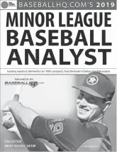  ??  ?? Excerpted from BaseballHQ.com’s 2019 Minor League Baseball Analyst. To order: https://www.baseballhq.com/ mlba2019