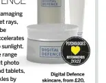  ??  ?? Digital Defence skincare, from £20, digital-defence.co.uk