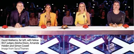  ?? Image from Syco/Thames ?? David Walliams, far left, with fellow BGT judges Alesha Dixon, Amanda Holden and Simon Cowell