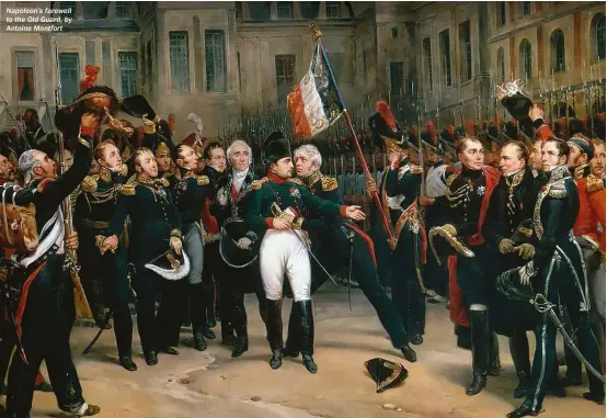  ??  ?? Napoleon’s farewell to the Old Guard, by Antoine Montfort