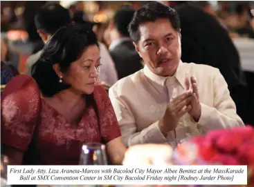  ?? ?? First Lady Atty. Liza Araneta-marcos with Bacolod City Mayor Albee Benitez at the Masskarade Ball at SMX Convention Center in SM City Bacolod Friday night [Rodney Jarder Photo]