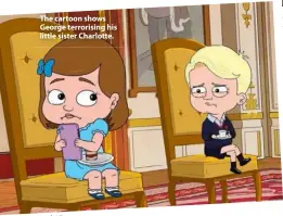 ??  ?? The cartoon shows George terrorisin­g his little sister Charlotte.