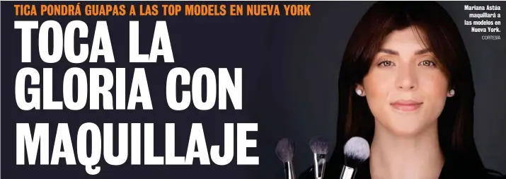  ?? CORTESÍA ?? Mariana Astúa maquillará a las modelos en Nueva York.