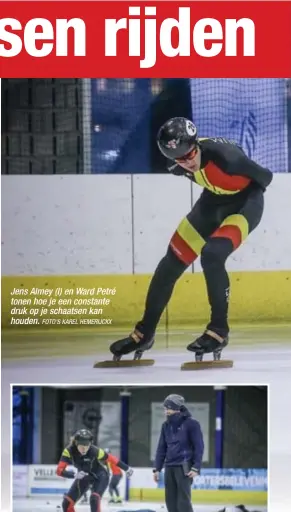  ?? FOTO'S KAREL HEMERIJCKX ?? Jens Almey (l) en Ward Petré tonen hoe je een constante druk op je schaatsen kan houden.