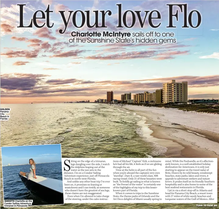  ?? Beach in Florida ?? GOLDEN Panama City
SMOOTH Charlotte on the Condor Sailing Adventure trimaran in Pensacola